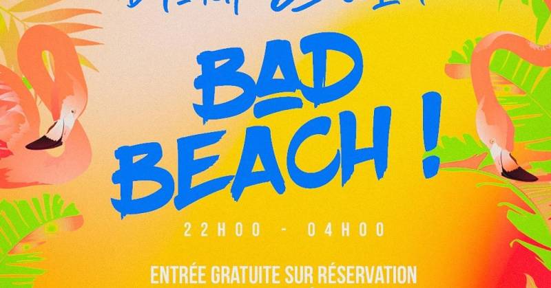 Cover Bad Beach - Entrée Gratuite !