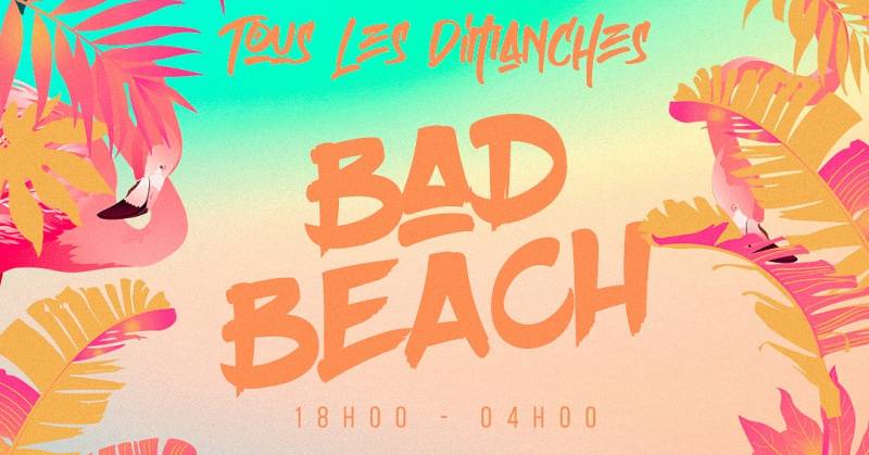 Cover Bad Beach - Entrée Gratuite !