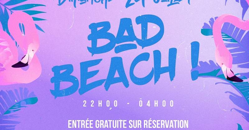 Cover Bad Beach - Entrée Gratuite !