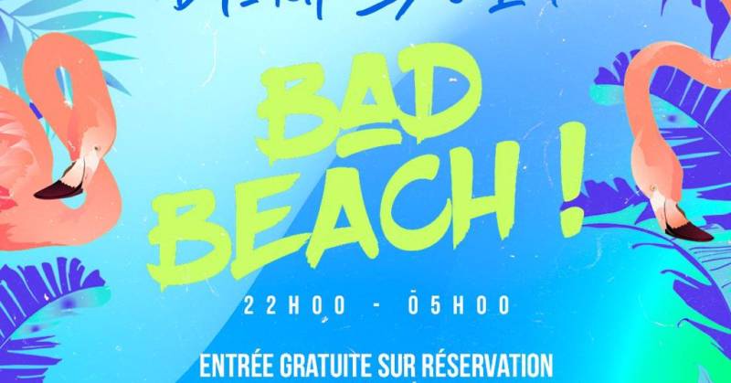 Cover Bad Beach - Entrée Gratuite !