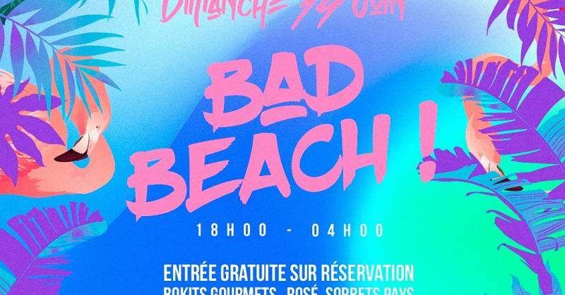 Cover Bad Beach - Entrée Gratuite !